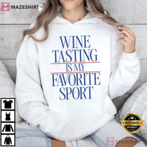 Wine Tasting Is My Favorite Sport Funny Wine Lover T Shirt (4)