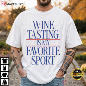 Wine Tasting Is My Favorite Sport Funny Wine Lover T Shirt (1)