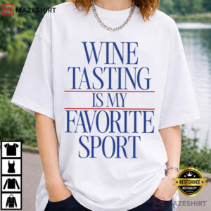 Wine Tasting Is My Favorite Sport Funny Wine Lover T Shirt (2)