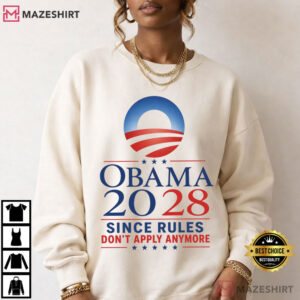 Obama 2028 Since Rules Don't Apply Anymore Funny Political Campaign T Sh (1)