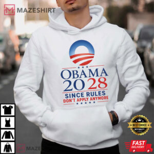 Obama 2028 Since Rules Don't Apply Anymore Funny Political Campaign T (3)