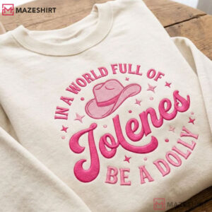 Dolly Parton In A World Full Of Jolenes Be A Dolly Embroidered Sweatshirt (2)