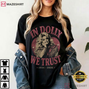 Dolly Parton In Dolly We Trust Memorial 1946 2026 Tribute T Shirt (3)