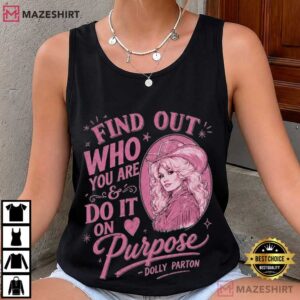 Dolly Parton Find Out Who You Are Do It On Purpose Quote Country Music T Shirt (2)