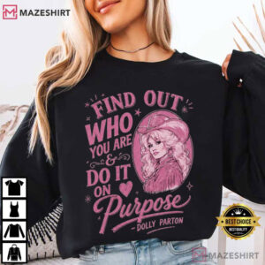 Dolly Parton Find Out Who You Are Do It On Purpose Quote Country Music T Shirt (3)