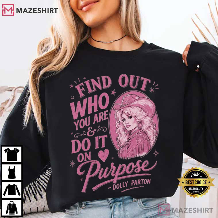 Dolly Parton Find Out Who You Are Do It On Purpose Quote Country Music T-Shirt Dolly Parton Find Out Who You Are Do It On Purpose Quote Country Music T-Shirt