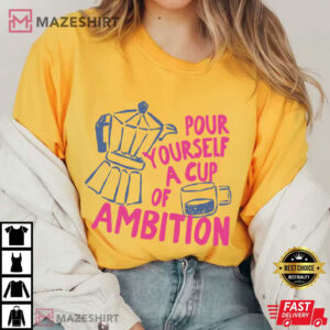 Dolly Parton Pour Yourself A Cup Of Ambition Retro Coffee T Shirt (1