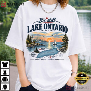 It's Still Lake Ontario Funny Great Lakes Canada Solidarity T Shirt (4)