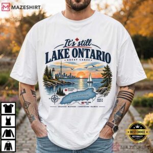 It's Still Lake Ontario Funny Great Lakes Canada Solidarity T Shirt (1)