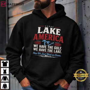Lake America We Have The Gulf We Have The Lake Patriotic America T Shirt (4)