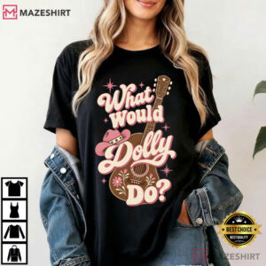Dolly Parton What Would Dolly Do Country Guitar Cowboy Hat T Shirt (1 (3)
