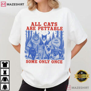 Cat Lover All Cats Are Pettable Some Only Once Funny Cat T Shirt (4)