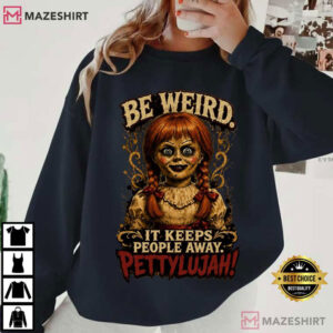 Annabelle Be Weird Pettylujah Creepy Doll Funny Horror T Shirt (1)