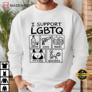 I Support LGBTQ Liquor Guns Beers Titties Quickies Funny T Shirt (1)
