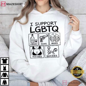 I Support LGBTQ Liquor Guns Beers Titties Quickies Funny T Shirt (2)