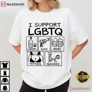I Support LGBTQ Liquor Guns Beers Titties Quickies Funny T Shirt (3)