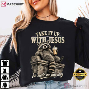 Christian Raccoon Take It Up With Jesus T Shirt (4)