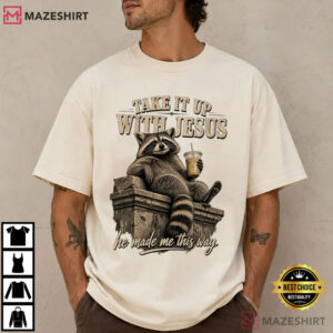 Christian Raccoon Take It Up With Jesus T Shirt (1)