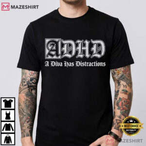 A Diva Has Distractions Funny ADHD Mental Health T Shirt (4)