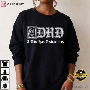 A Diva Has Distractions Funny ADHD Mental Health T Shirt (1)
