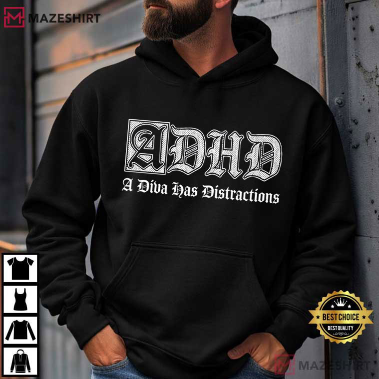 A Diva Has Distractions Funny ADHD Mental Health T-Shirt A Diva Has Distractions Funny ADHD Mental Health T-Shirt