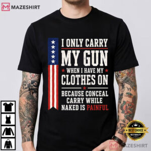 I Only Carry My Gun When I Have My Clothes On Patriotic T Shirt (4)