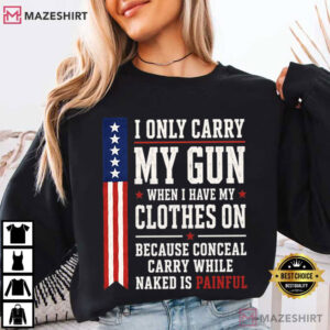 I Only Carry My Gun When I Have My Clothes On Patriotic T Shirt (1)