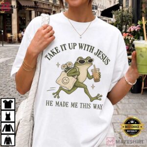 Take It Up With Jesus Sarcastic Faith Funny Christian Frog T Shirt (4)