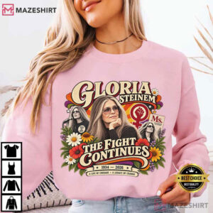 Gloria Steinem The Fight Continues Feminist Memorial Tribute T Shirt (1)