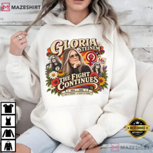 Gloria Steinem The Fight Continues Feminist Memorial Tribute T Shirt (3)