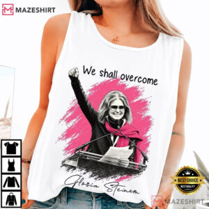 Gloria Steinem We Shall Overcome Feminist Women's Rights T Shirt (4)
