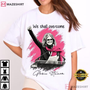 Gloria Steinem We Shall Overcome Feminist Women's Rights T Shirt (1)