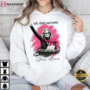 Gloria Steinem We Shall Overcome Feminist Women's Rights T Shirt (3)