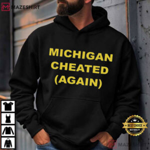 Michigan Cheated Again Game Day Funny College Football T Shirt (4)