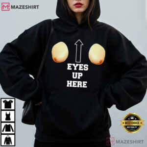 Eyes Up Here Funny Meme T Shirt (1)