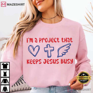 Christian I'm A Project That Keeps Jesus Busy Funny Catholic T Shirt ( (3)
