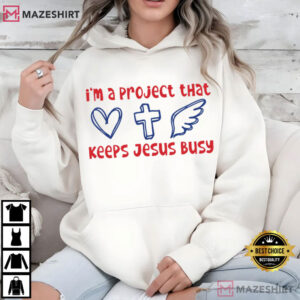 Christian I'm A Project That Keeps Jesus Busy Funny Catholic T Shirt ( (4)