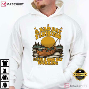 A Bad Day Fishing Beats A Good Day Working Funny Fishing T Shirt (4)