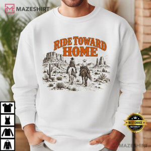 Ride Toward Home Western Cowboy Desert Horseback T Shirt (2)