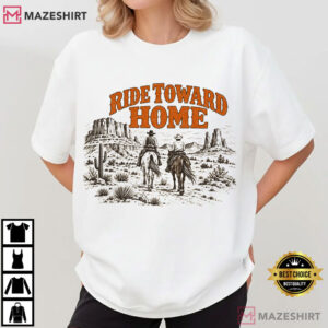 Ride Toward Home Western Cowboy Desert Horseback T Shirt (3)