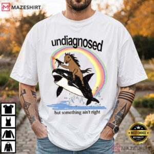 Undiagnosed But Something Ain’t Right Chaotic Meme T-Shirt