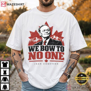 Canadian Prime Minister We Bow To No One Jean Chrétien T Shirt (2)