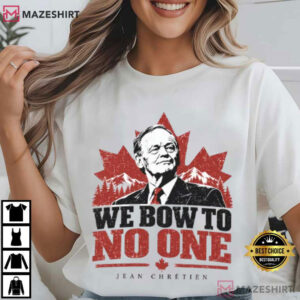 Canadian Prime Minister We Bow To No One Jean Chrétien T Shirt (3)