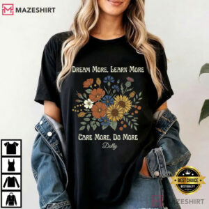 Dolly Parton Quote Dream More Learn More Fan Gift T Shirt (3)