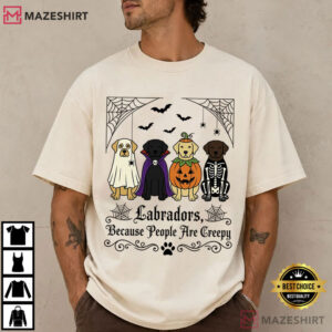 Labradors Because People Are Creepy Funny Lab Mom Halloween T Shirt (4)