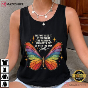 The Way I See It If You Want The Rainbow Inspirational Quote T Shirt (1)