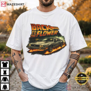 Back To The Flower Retro Weed Funny Cannabis Movie T Shirt (2)