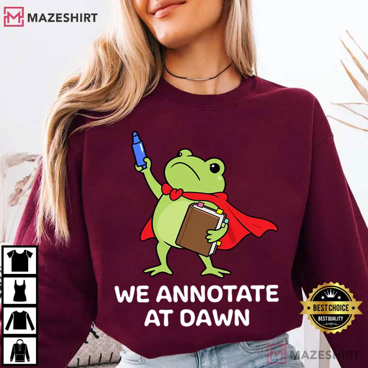 Frog Reader Book Lover We Annotate At Dawn Funny T-Shirt Frog Reader Book Lover We Annotate At Dawn Funny T-Shirt
