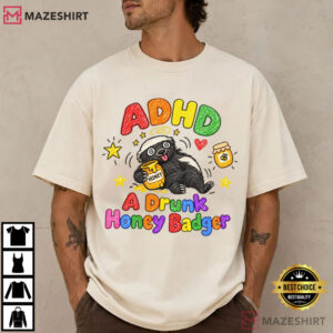 Honey Badger Funny ADHD Meme Drunk Animal Humor T Shirt (1)