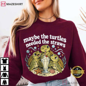 Turtle Maybe The Turtles Needed The Straws Funny Sea T Shirt (3)
